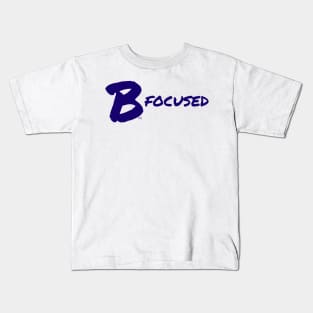 B Focused Kids T-Shirt